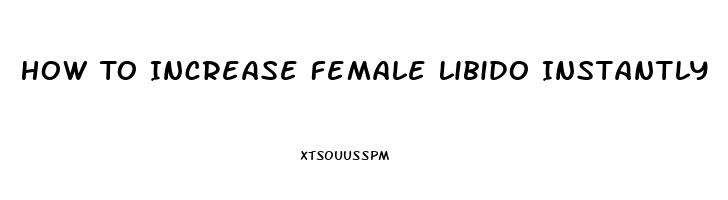 How To Increase Female Libido Instantly