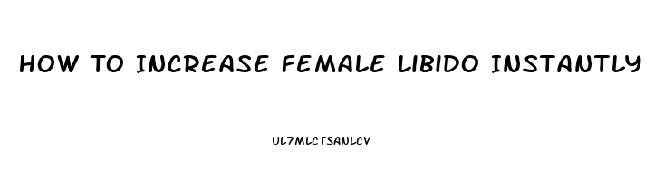 How To Increase Female Libido Instantly