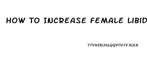 How To Increase Female Libido Naturally