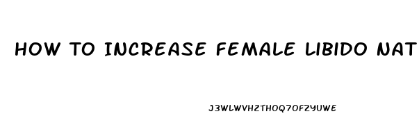 How To Increase Female Libido Naturally Food