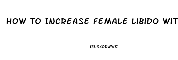 How To Increase Female Libido With Supplements