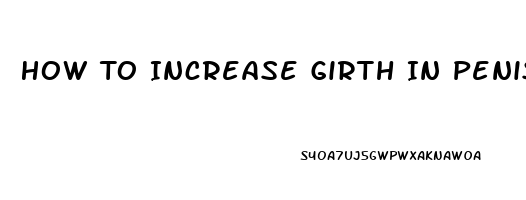 How To Increase Girth In Penis