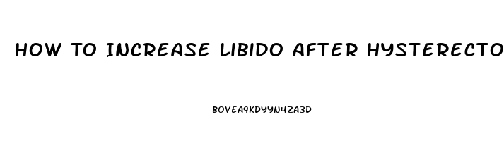 How To Increase Libido After Hysterectomy