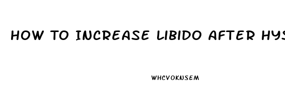 How To Increase Libido After Hysterectomy