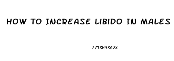 How To Increase Libido In Males Naturally