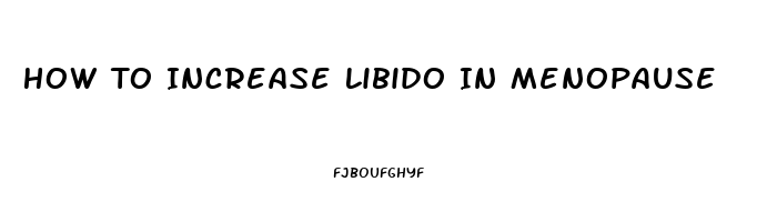 How To Increase Libido In Menopause