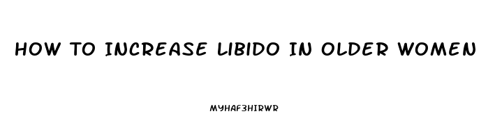 How To Increase Libido In Older Women