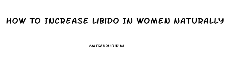 How To Increase Libido In Women Naturally