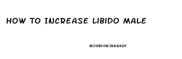 How To Increase Libido Male