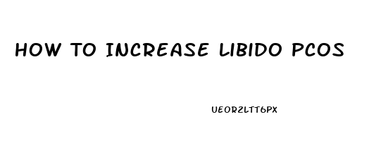 How To Increase Libido Pcos