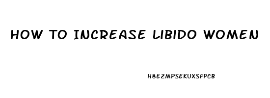 How To Increase Libido Women