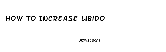 How To Increase Libido