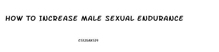 How To Increase Male Sexual Endurance