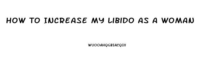 How To Increase My Libido As A Woman