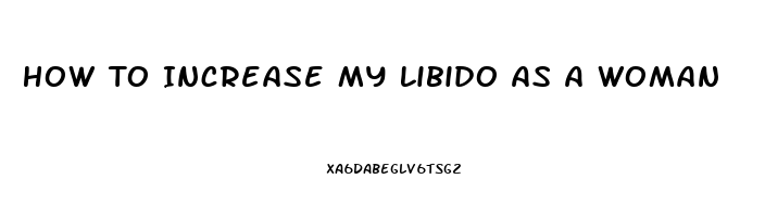 How To Increase My Libido As A Woman