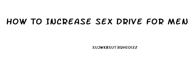 How To Increase Sex Drive For Men