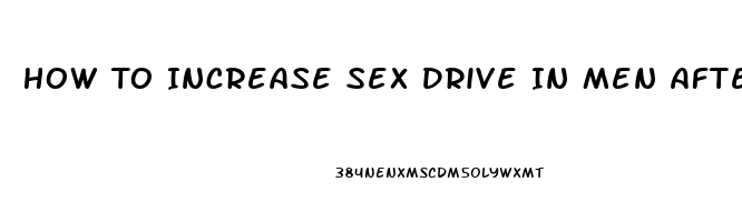 How To Increase Sex Drive In Men After 60