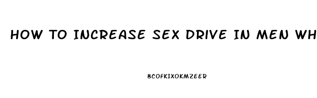 How To Increase Sex Drive In Men While Taking Zoloft