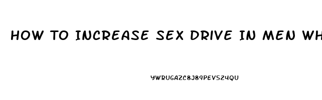 How To Increase Sex Drive In Men While Taking Zoloft