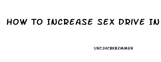 How To Increase Sex Drive In Men