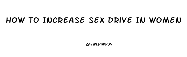 How To Increase Sex Drive In Women