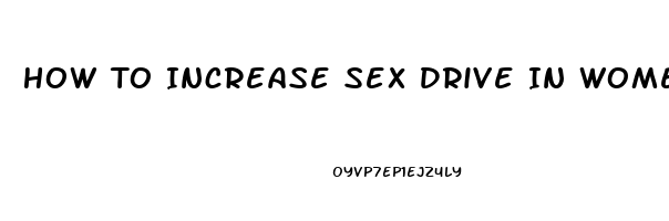 How To Increase Sex Drive In Women