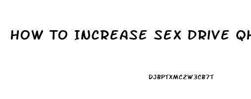 How To Increase Sex Drive Qhen On Anti Depressents