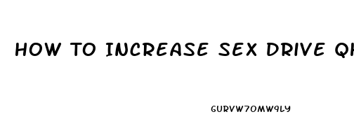 How To Increase Sex Drive Qhen On Anti Depressents