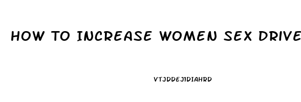 How To Increase Women Sex Drive