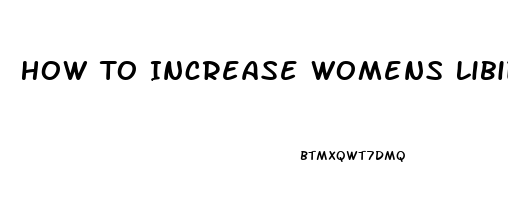 How To Increase Womens Libido Pill