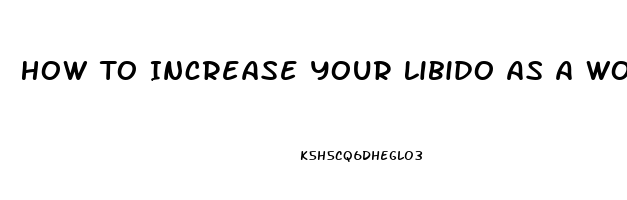 How To Increase Your Libido As A Woman