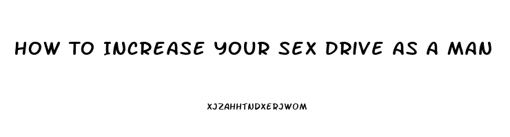 How To Increase Your Sex Drive As A Man