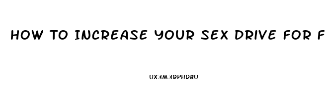 How To Increase Your Sex Drive For Females