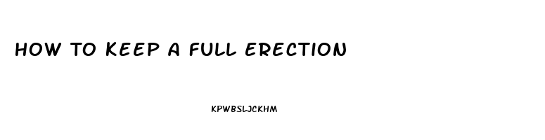 How To Keep A Full Erection