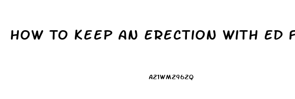 How To Keep An Erection With Ed From Blood Pressure Pills