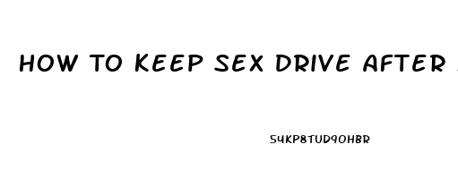 How To Keep Sex Drive After Menopause