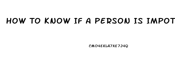 How To Know If A Person Is Impotent