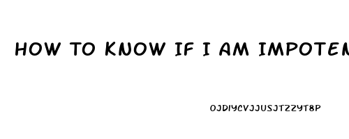 How To Know If I Am Impotent