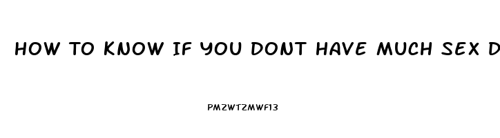 How To Know If You Dont Have Much Sex Drive Teenager