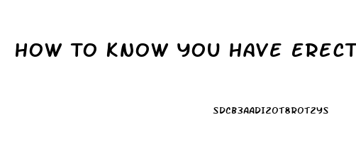 How To Know You Have Erectile Dysfunction