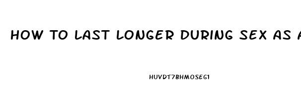 How To Last Longer During Sex As A Guy