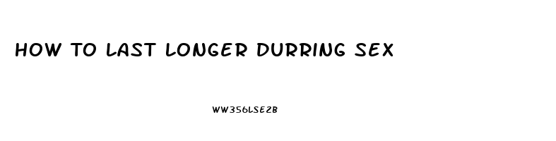 How To Last Longer Durring Sex