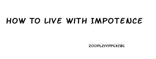 How To Live With Impotence