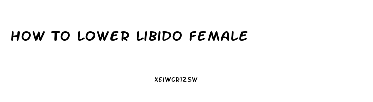 How To Lower Libido Female