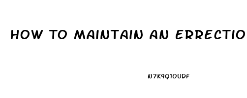 How To Maintain An Errection