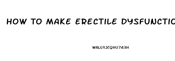 How To Make Erectile Dysfunction Powder