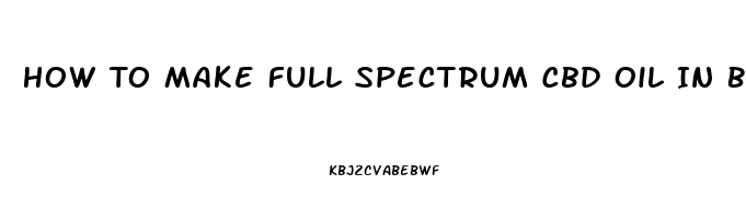 How To Make Full Spectrum Cbd Oil In Broad Spectrum By Hplc