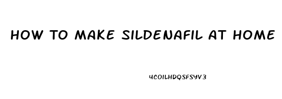 How To Make Sildenafil At Home