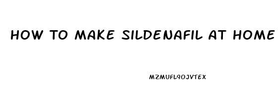 How To Make Sildenafil At Home