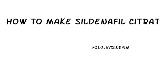 How To Make Sildenafil Citrate